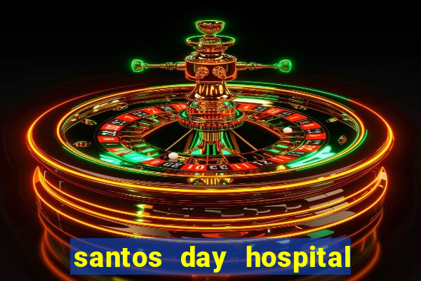 santos day hospital trabalhe conosco